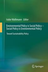 Environmental Policy Is Social Policy Social Policy Is Environmental Policy Toward Sustainability Policy 1st Edition Isidor Wallimann Phd Auth