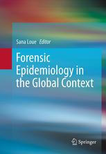 Forensic Epidemiology In The Global Context 1st Edition Sana Loue Eds