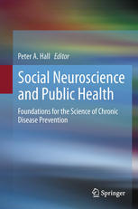 Social Neuroscience And Public Health Foundations For The Science Of Chronic Disease Prevention 1st Edition George Ainslie Auth