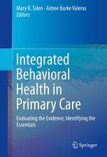 Integrated Behavioral Health In Primary Care Evaluating The Evidence Identifying The Essentials 1st Edition Mary R Talen Phd