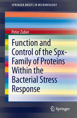 Function And Control Of The Spxfamily Of Proteins Within The Bacterial Stress Response 1st Edition Peter Zuber Auth