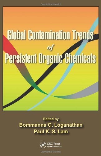 Global Contamination Trends Of Persistent Organic Chemicals 1st Edition Bommanna G Loganathan