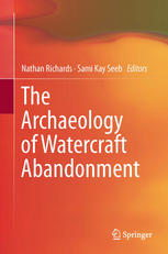 The Archaeology Of Watercraft Abandonment 1st Edition Nathan Richards Auth