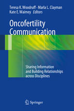 Oncofertility Communication Sharing Information And Building Relationships Across Disciplines 1st Edition Karrie Ann Snyder Ba