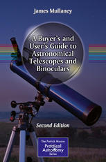 A Buyers And Users Guide To Astronomical Telescopes And Binoculars 2nd Edition James Mullaney Auth