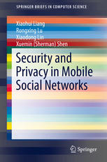 Security And Privacy In Mobile Social Networks 1st Edition Xiaohui Liang