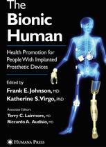 The Bionic Human Health Promotion For People With Implanted Prosthetic Devices 1st Edition Frank E Johnson Md Auth