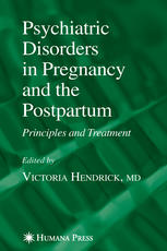 Psychiatric Disorders In Pregnancy And The Postpartum Principles And Treatment 1st Edition Victoria Hendrick Auth