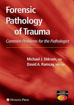 Forensic Pathology Of Trauma Common Problems For The Pathologist Forensic Science And Medicine 1st Edition Michael J Shkrum
