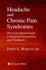 Headache And Chronic Pain Syndromes The Casebased Guide To Targeted Assessment And Treatment 1st Edition Dawn A Marcus Md Auth