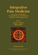 Integrative Pain Medicine The Science And Practice Of Complementary And Alternative Medicine In Pain Management 1st Edition Michael H Cohen Auth