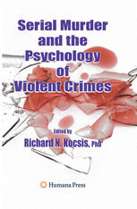 Serial Murder And The Psychology Of Violent Crimes 1st Edition Jack Levin