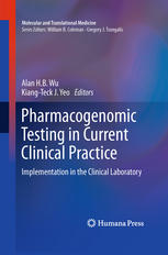 Pharmacogenomic Testing In Current Clinical Practice Implementation In The Clinical Laboratory 1st Edition Kiangteck J Yeo