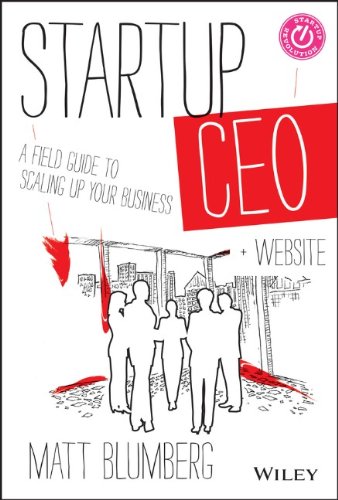 Startup Ceo A Field Guide To Scaling Up Your Business Website Matt Blumberg