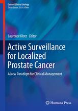 Active Surveillance For Localized Prostate Cancer A New Paradigm For Clinical Management 1st Edition Laurence Klotz Md