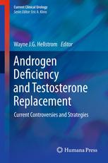 Androgen Deficiency And Testosterone Replacement Current Controversies And Strategies 1st Edition Wayne Jg Hellstrom