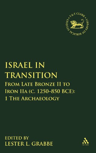 Israel In Transition From Late Bronze Ii To Iron Iia C 1250850 Bce Volume 1 The Archaeology Lester L Grabbe