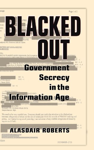 Blacked Out Government Secrecy In The Information Age Alasdair Roberts