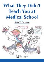 What They Didnt Teach You At Medical School 1st Edition Alan V Parbhoo Mbbs London