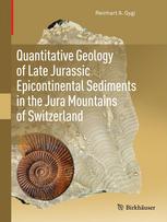 Quantitative Geology Of Late Jurassic Epicontinental Sediments In The Jura Mountains Of Switzerland 1st Edition Reinhart A Gygi Auth
