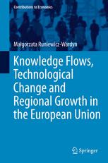 Knowledge Flows Technological Change And Regional Growth In The European Union 1st Edition Magorzata Runiewiczwardyn Auth