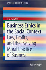 Business Ethics In The Social Context Law Profits And The Evolving Moral Practice Of Business 1st Edition Lisa Newton Auth