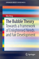 The Bubble Theory Towards A Framework Of Enlightened Needs And Fair Development 1st Edition Min Ding Auth