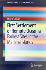 First Settlement Of Remote Oceania Earliest Sites In The Mariana Islands 1st Edition Mike T Carson Auth