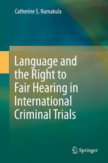 Language And The Right To Fair Hearing In International Criminal Trials 1st Edition Catherine S Namakula Auth