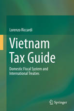 Vietnam Tax Guide Domestic Fiscal System And International Treaties 1st Edition Lorenzo Riccardi Auth