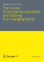 The Future Of Vocational Education And Training In A Changing World 1st Edition Matthias Pilz Auth