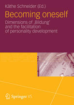 Becoming Oneself Dimensions Of Bildung And The Facilitation Of Personality Development 1st Edition Prof Dr Kthe Schneider Auth