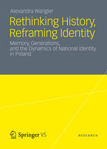 Rethinking History Reframing Identity Memory Generations And The Dynamics Of National Identity In Poland 1st Edition Alexandra Wangler Auth