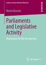 Parliaments And Legislative Activity Motivations For Bill Introduction 1st Edition Martin Brunner Auth