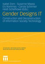 Gender Designs It Construction And Deconstruction Of Information Society Technology 1st Edition Dr Susanne Maass