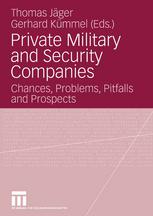 Private Military And Security Companies Chances Problems Pitfalls And Prospects 1st Edition Dr Phil Carlos Ortiz Auth