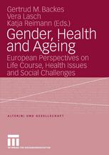 Gender Health And Ageing European Perspectives On Life Course Health Issues And Social Challenges 1st Edition Vera Lasch Dr Rer Pol