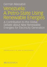 Venezuela A Petrostate Using Renewable Energies A Contribution To The Global Debate About New Renewable Energies For Electricity Generation 1st Edition Germn Massabi Auth