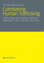 Combating Human Trafficking Policy Gaps And Hidden Political Agendas In The Usa And Germany 1st Edition Christal Morehouse Auth