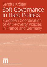 Soft Governance In Hard Politics European Coordination Of Antipoverty Policies In France And Germany 1st Edition Sandra Krger Auth