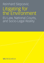 Litigating For The Environment Eu Law National Courts And Sociolegal Reality 1st Edition Reinhard Slepcevic Auth