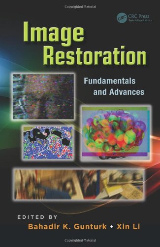 Image Restoration Fundamentals And Advances 1st Edition Bahadir Kursat Gunturk