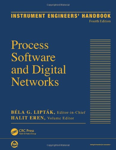 Instrument Engineers Handbook Volume 3 Process Software And Digital Networks Fourth Edition 4th Edition Bela G Liptak