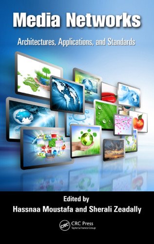 Media Networks Architectures Applications And Standards Hassnaa Moustafa