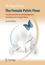 The Female Pelvic Floor Function Dysfunction And Management According To The Integral Theory Xix Peter Petros Mb Bs Syd Dr Med Sc Uppsala Ds Uwa Md Syd Frcog Franzcog Cu Auth