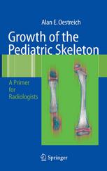 Growth Of The Pediatric Skeleton A Primer For Radiologists 1st Edition Alan E Oestreich Md