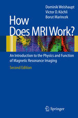 How Does Mri Work An Introduction To The Physics And Function Of Magnetic Resonance Imaging 2nd Edition Dominik Weishaupt Md
