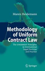 Methodology Of Uniform Contract Law The Unidroit Principles In International Legal Doctrine And Practice 1st Edition Dr Maren Heidemann Auth