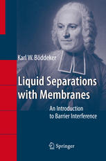 Liquid Separations With Membranes An Introduction To Barrier Interference 1st Edition Karl Wilhelm Bddeker Auth