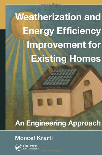 Weatherization And Energy Efficiency Improvement For Existing Homes An Engineering Approach 1st Edition Moncef Krarti